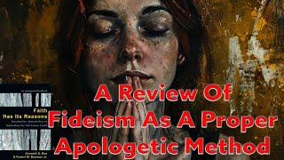 A Review Of Fideism As A Proper Apologetic Method