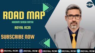 ROAD MAP | KADAM SINGH RATHI | ROYAL RCM