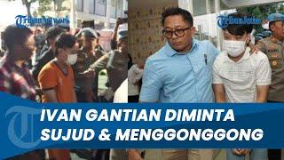 PAKAI BAJU TAHANAN! Ivan Sugianto DISORAKI Tahanan, Gantian Diminta SUJUD & MENGGONGGONG