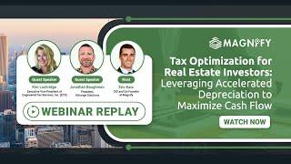 Tax Optimization for Real Estate Investors: Accelerated Depreciation Webinar 2024 | Magnify