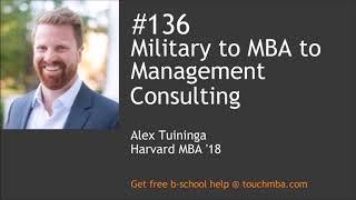 Military to MBA to Management Consulting with Alex Tuininga, Harvard MBA ’18