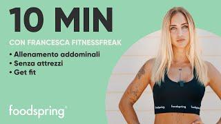 10 min Allenamento Addominali con Francesca Fitnessfreak| Get Fit | foodspring®