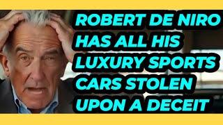 ROBERT DE NIRO'S LUXURY CAR COLLECTION VANISHES IN BIZARRE HEIST