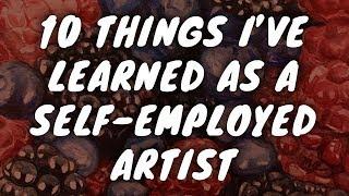 10 Things I've Learned As A Self Employed Artist