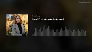 Hannah Fry: Mathematics for the people