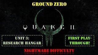 Quake II: Ground Zero - Unit 3: Research Hangar [First Playthrough | Nightmare Difficulty]