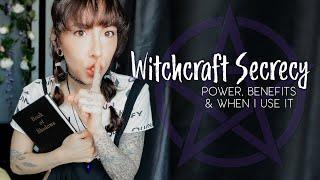 Witchcraft Secrecy: power, benefits & when I use it