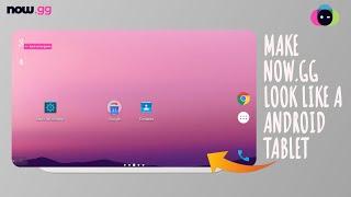 MAKE NOW.GG LOOK LIKE A ANDROID TABLET | PART 2 | THE TECH