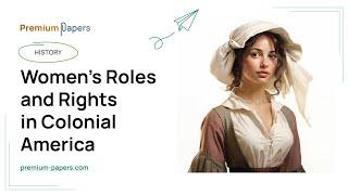 Women’s Roles and Rights in Colonial America - Essay Example