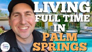 What's it like to live full time in Palm Springs CA?