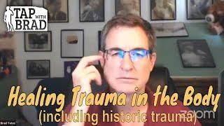 Healing Trauma (including historic trauma) - Tapping with Brad Yates