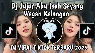 DJ JUJUR AKU ISEH SAYANG WEGAH KELANGAN || DJ WEGAH KELANGAN VIRAL TIKTOK TERBARU 2025 MENGKANE
