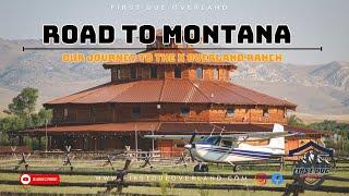 Road to Montana EP2: OUR JOURNEY TO THE X OVERLAND RANCH