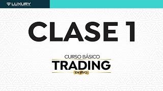 CLASE 1 / CURSO BÁSICO DE TRADING / LUXURY TEAM