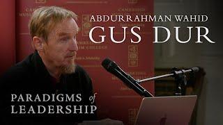 Abdurrahman Wahid – Abdal Hakim Murad: Paradigms of Leadership