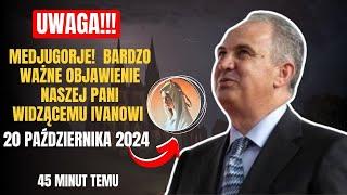 PILNY! Medjugorje! Objawienie Matki Bożej Widzącemu Iwanowi, 20 października 2024 r