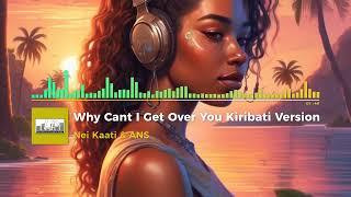 Nei Kaatia & ANS Cover Why Cant I Get Over You Kiribati Version