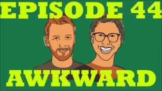 If I Were You - Episode 44:Awkward (Jake and Amir Podcast)