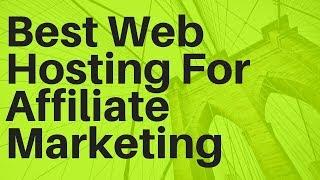 Best Web Hosting For Affiliate Marketing (2019) Making Money Online