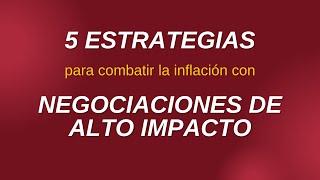 5 estrategias para combatir la inflación con Negociaciones de Alto Impacto