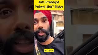 Jatt Prabhjot Poked UK07 Rider | Uk07 Rider #shorts #viral #uk07rider #jattprabhjot #motovlog