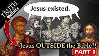 Jesus OUTSIDE the Bible? (Part 1)