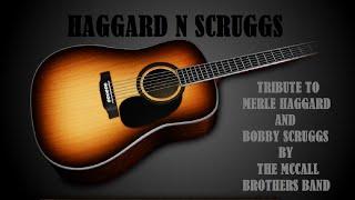 Haggard N Scruggs (Tribute to Merle Haggard and Bobby Scruggs)