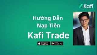 HƯỚNG DẪN NẠP TIỀN VÀO TÀI KHOẢN CHỨNG KHOÁN KAFI TRADE