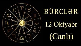 BÜRCLƏR - 12 OKTYABR (canlı)