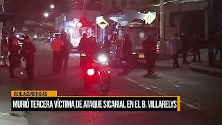 Murió la tercera víctima de ataque sicarial en el barrio Villarelys