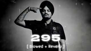 SIDHU MOOSEWALA - 295 | SLOWED REVERB | MUSIBAT TA MARDA TE #slowedandreverb #slowedreverb