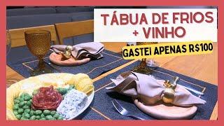 TÁBUA DE FRIOS + VINHO GASTANDO APENAS R$100 | Desafio gastando pouco!