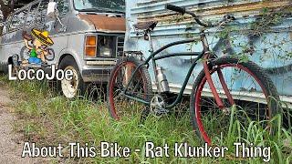 About This Bike - Rat Klunker Thing.