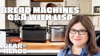 Equipment Expert Lisa McManus Answers Your Questions About Bread Machines | Gear Heads