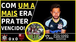 CORINTHIANS 0 x 0 FLAMENGO - FALTOU TESÃO PRA CLASSIFICAR!! | PÓS-JOGO COPA DO BRASIL 2024