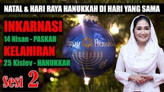 INKARNASI (PASKAH) - KELAHIRAN (HANUKKAH), Sesi-2