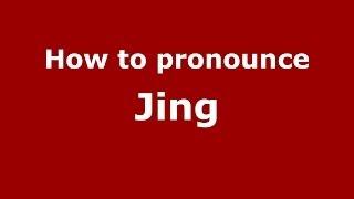 How to Pronounce Jing - PronounceNames.com