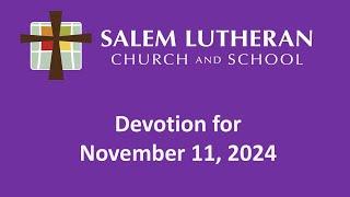 November 11, 2024  - Monday Devotions from Salem Lutheran Church and School, Affton, MO