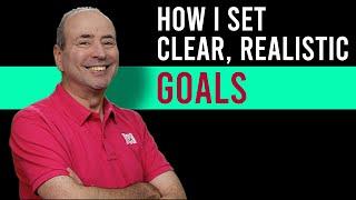 How to Set Clear, Realistic Goals