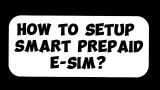 HOW TO SETUP SMART PREPAID DIGITAL E-SIM?