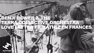 Benji Bower & The Terra Collective Orchestra - Love Letter feat Kathleen Frances