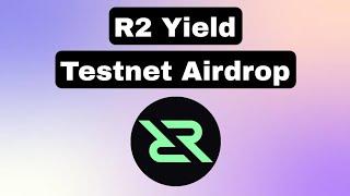 New Testnet R2 Yield Airdrop Guide. Start Farming $R2 Tokens Now