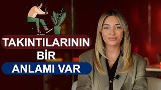 Takıntılarının Bir Anlamı Var