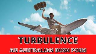 TURBULENCE A Bush Poem