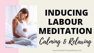 NATURALLY INDUCING LABOUR MEDITATION - MEDITATION TO START LABOUR - BRING ON LABOUR NATURALLY :)