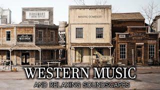 Relaxing Western Music and Ambient Soundscape, Old West Instrumental Sounds to Relax Deeply