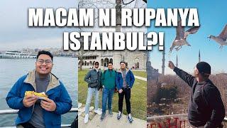 Alamak Tak Sangka Istanbul Macam Ni! #TurkeyTrip | Part 1