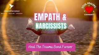 Empath & Narcissist: Heal The Trauma Bond Forever!