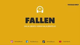 Fallen (Nasheed Background) *Vocals only* #HalalBeats