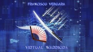  Francisco Vergara - Virtual Warriors (Official Audio)